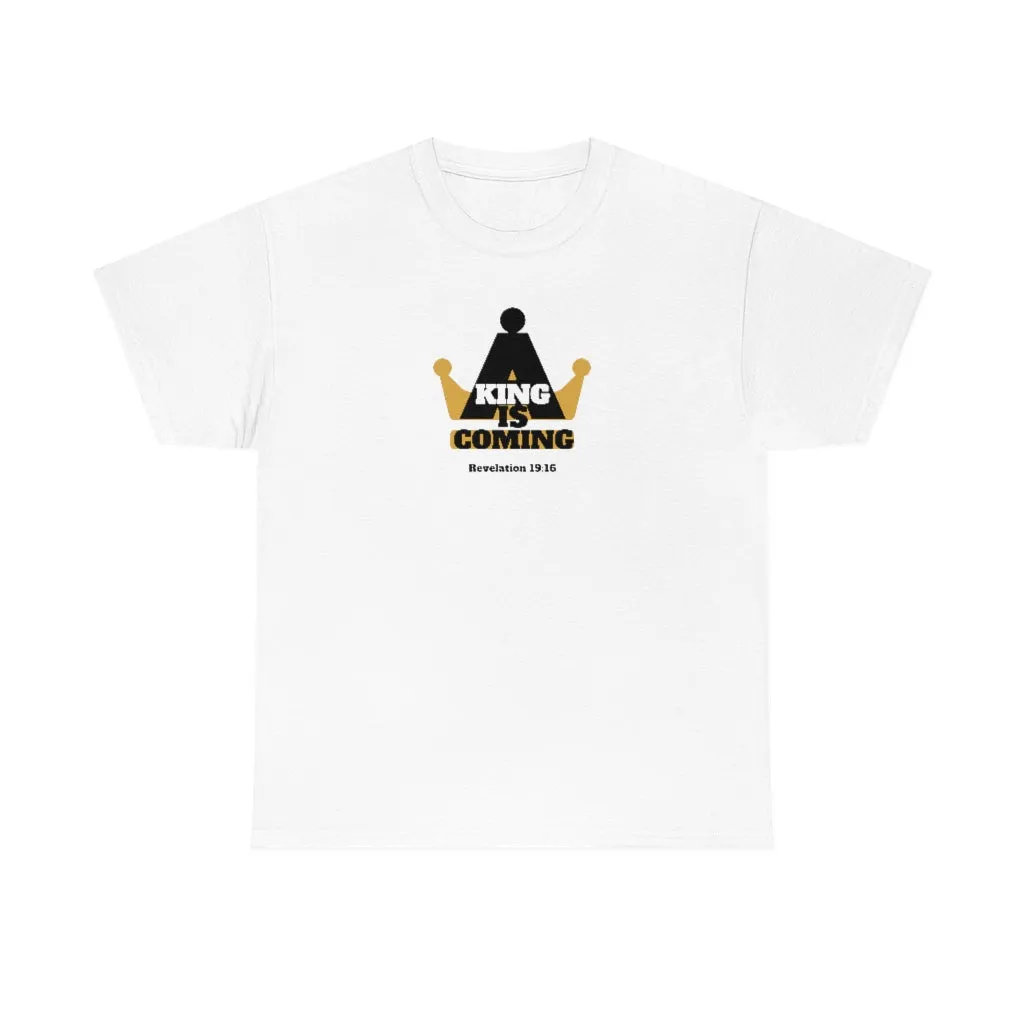 A King Is Coming Women’s Unisex Heavy Cotton Tee