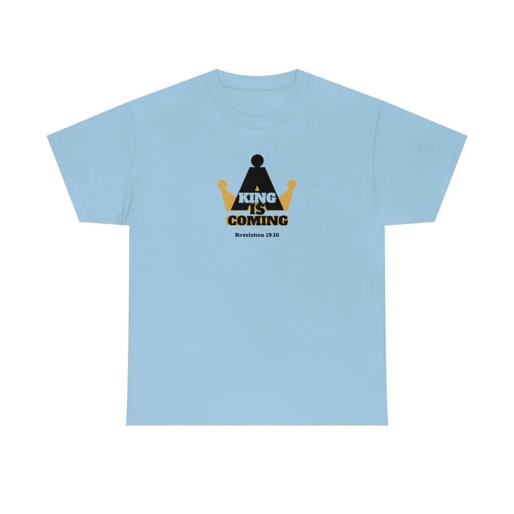 A King Is Coming Women’s Unisex Heavy Cotton Tee