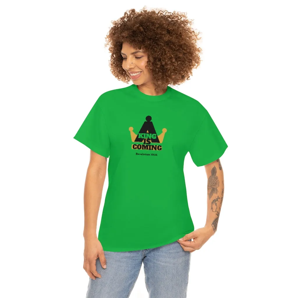A King Is Coming Women’s Unisex Heavy Cotton Tee