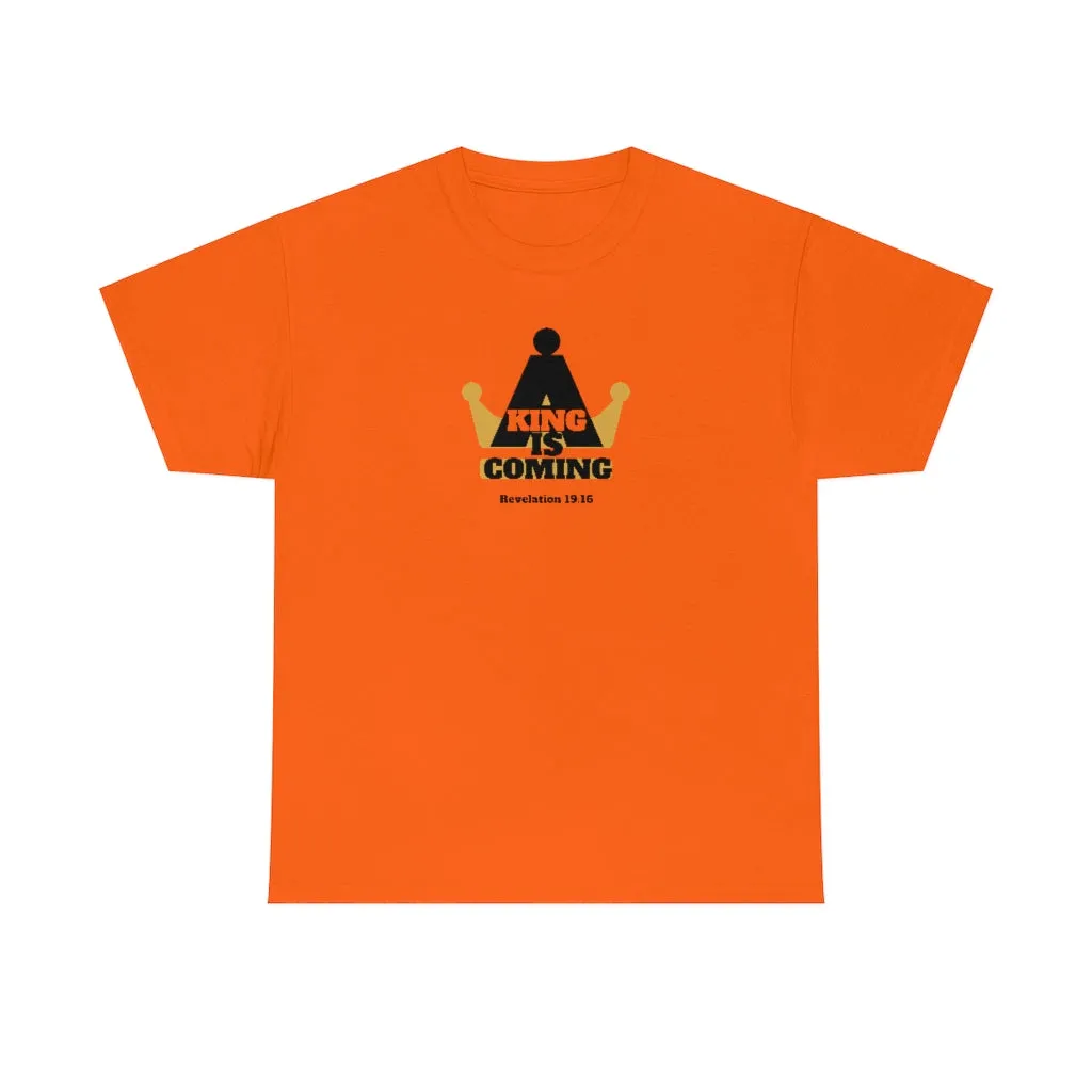A King Is Coming Women’s Unisex Heavy Cotton Tee