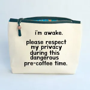 Canvas Zip Bag Lined - I'm Awake, Please Respect My Privacy