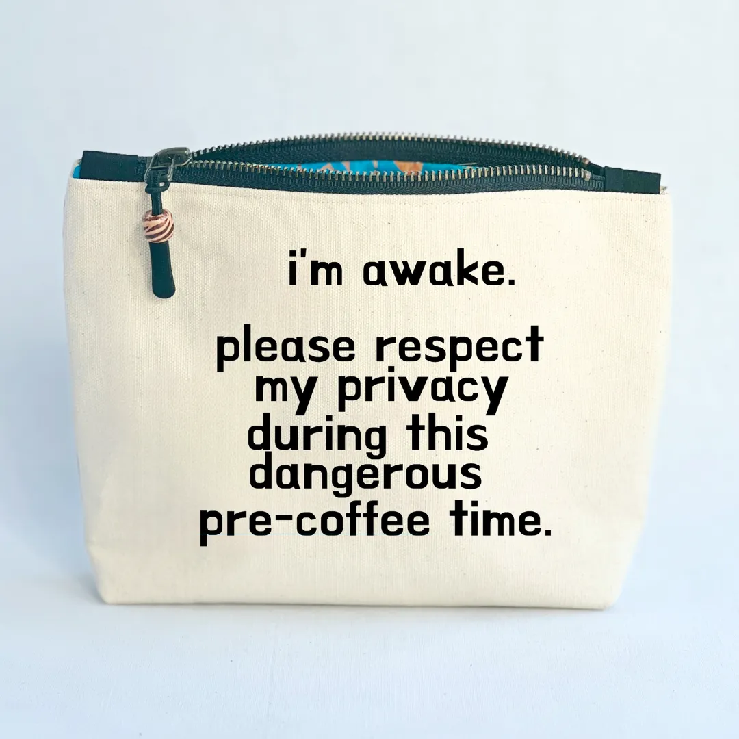 Canvas Zip Bag Lined - I'm Awake, Please Respect My Privacy