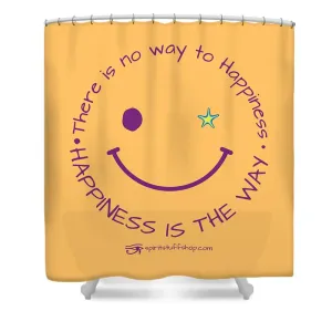 Happiness Is The Way - Shower Curtain