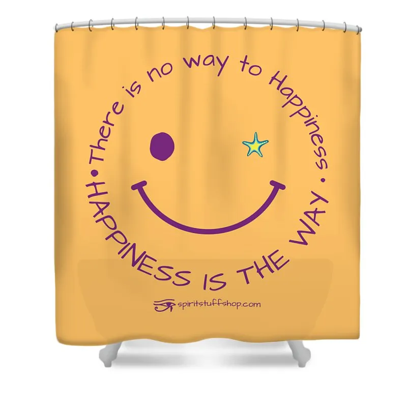 Happiness Is The Way - Shower Curtain