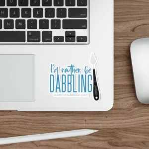 I'd rather be Dabbling Die-Cut sticker