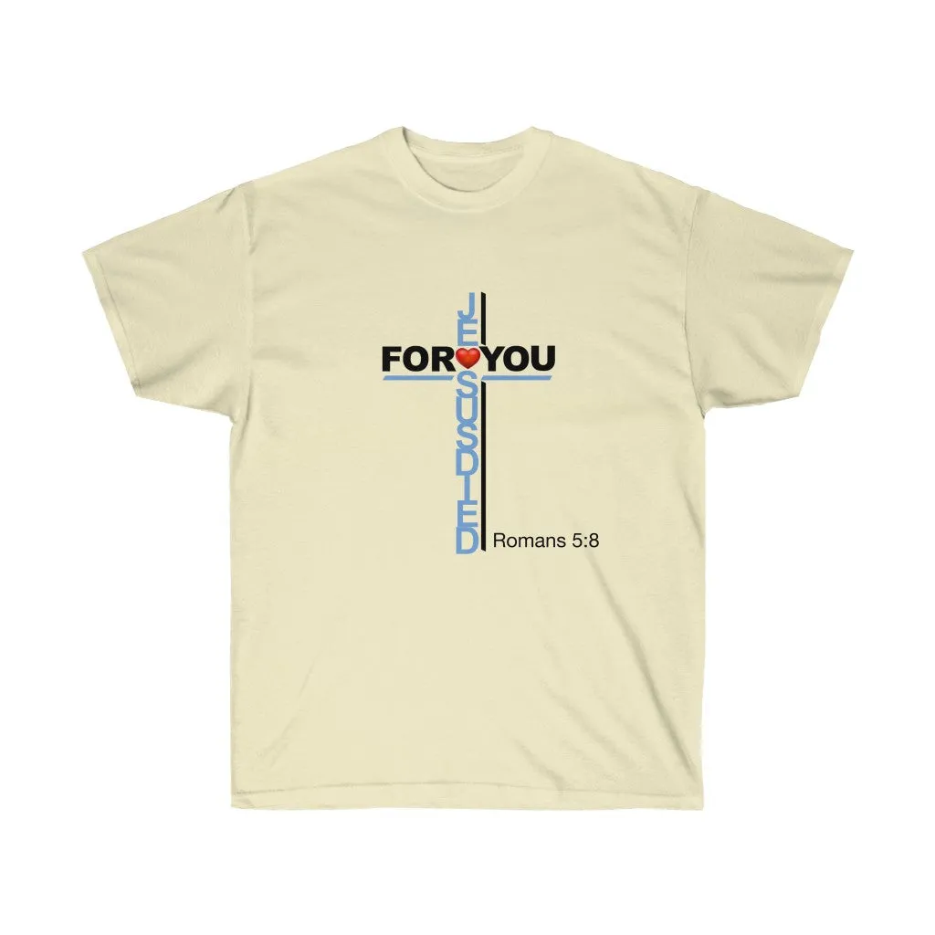 Jesus Died For You Women’s Unisex Ultra Cotton Tee