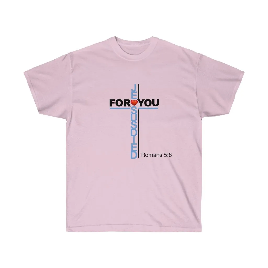 Jesus Died For You Women’s Unisex Ultra Cotton Tee