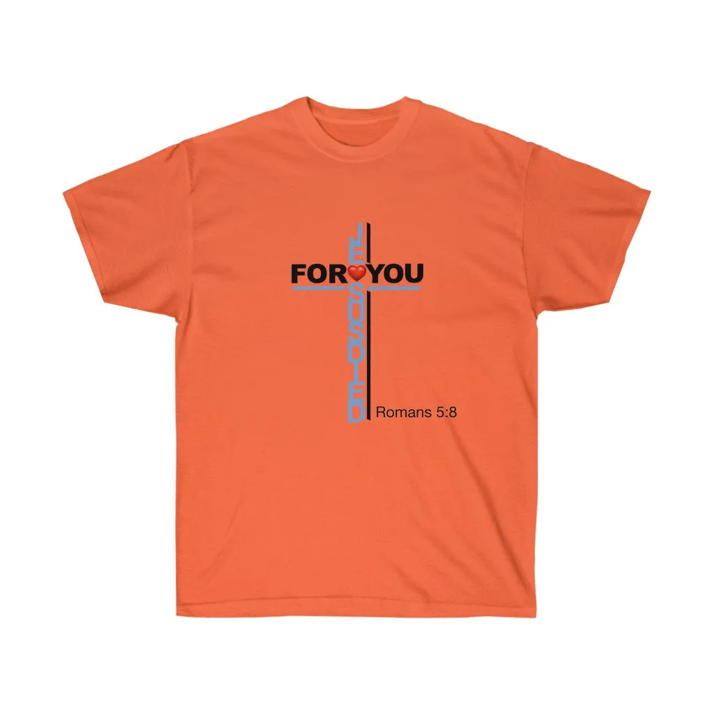 Jesus Died For You Women’s Unisex Ultra Cotton Tee