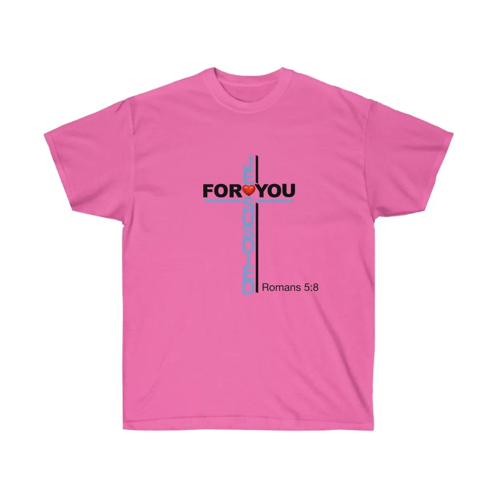 Jesus Died For You Women’s Unisex Ultra Cotton Tee