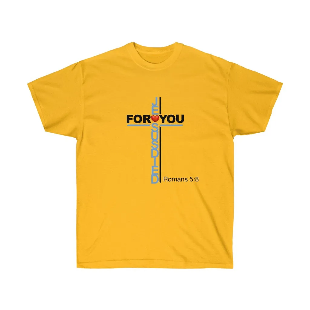 Jesus Died For You Women’s Unisex Ultra Cotton Tee