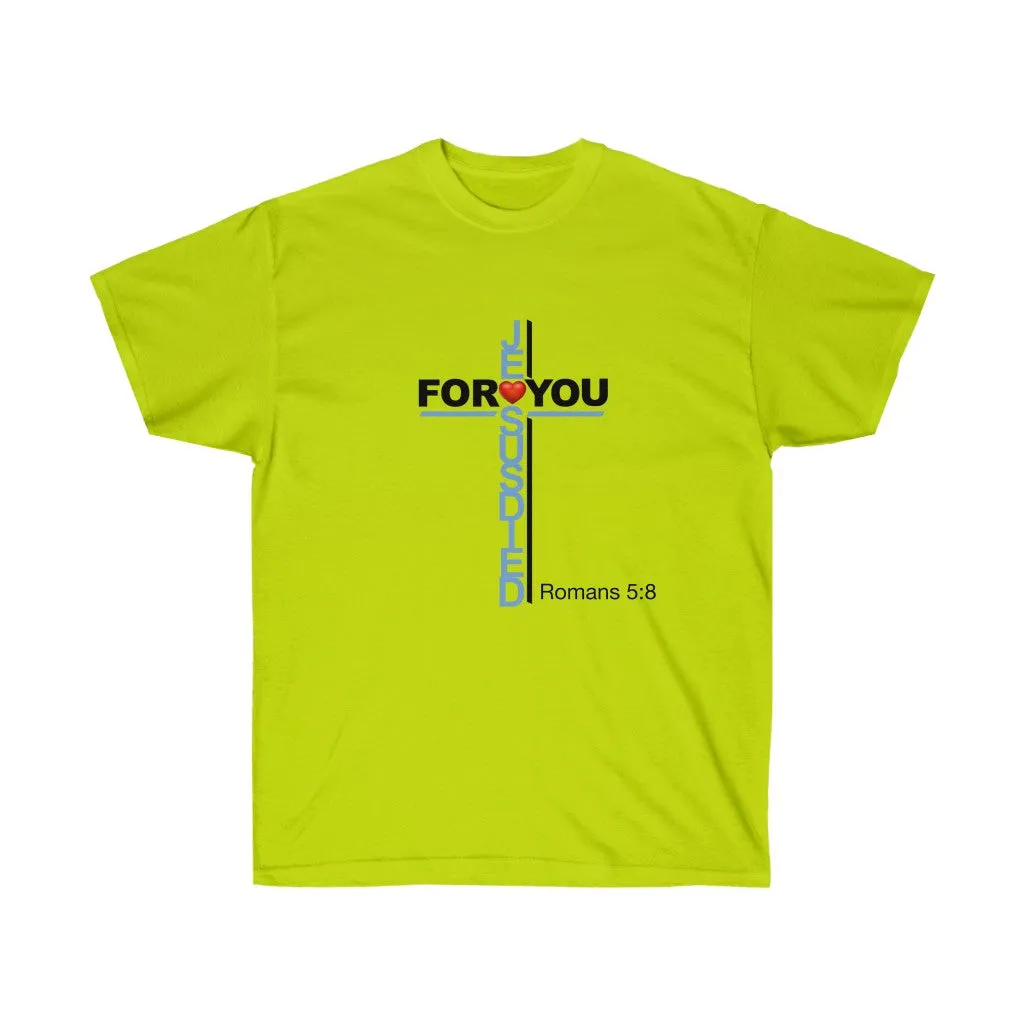 Jesus Died For You Women’s Unisex Ultra Cotton Tee