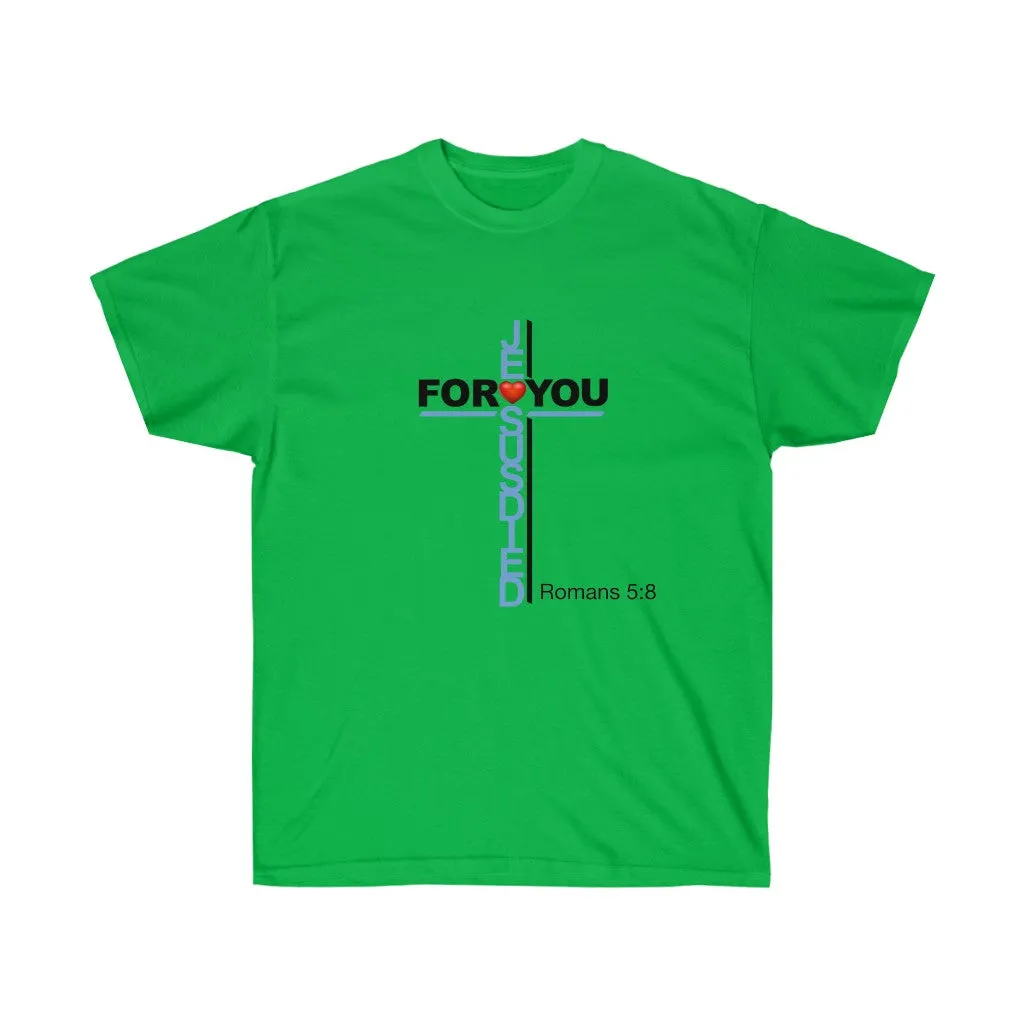 Jesus Died For You Women’s Unisex Ultra Cotton Tee