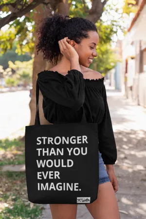STRONGER THAN YOU WOULD EVER IMAGINE TOTE