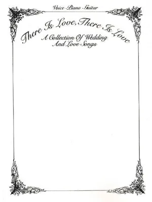 There Is Love, There Is Love -- A Collection of Wedding Songs