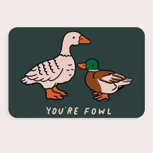 You're Fowl Sticker